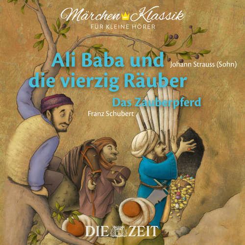 Hoerbuch Die ZEIT-Edition "Märchen Klassik für kleine Hörer" - Ali Baba und die vierzig Räuber und Das Zauberpferd mit Musik von Johann Strauss (Sohn) und Franz Schubert - Diverse Autoren - Michael Seeboth