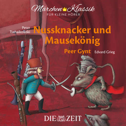 Hoerbuch Die ZEIT-Edition "Märchen Klassik für kleine Hörer" - Nussknacker und Mausekönig und Peer Gynt mit Musik von Peter Tschaikowski und Edvard Grieg - E.T.A. Hoffmann - Gerhard Fehn Hoerbuch Die ZEIT-Edition "Märchen Klassik für kleine Hörer" - Nussknacker und Mausekönig und Peer Gynt mit Musik von Peter Tschaikowski und Edvard Grieg - E.T.A. Hoffmann - Gerhard Fehn