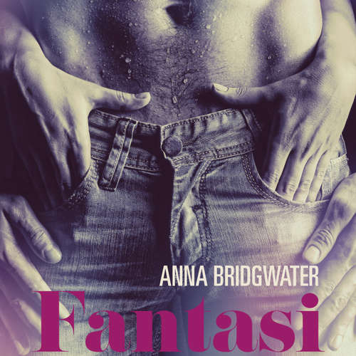 Audiokniha Fantasi - En kvindes intime bekendelser 4 - Anna Bridgwater - Anna Bridgwater Audiokniha Fantasi - En kvindes intime bekendelser 4 - Anna Bridgwater - Anna Bridgwater