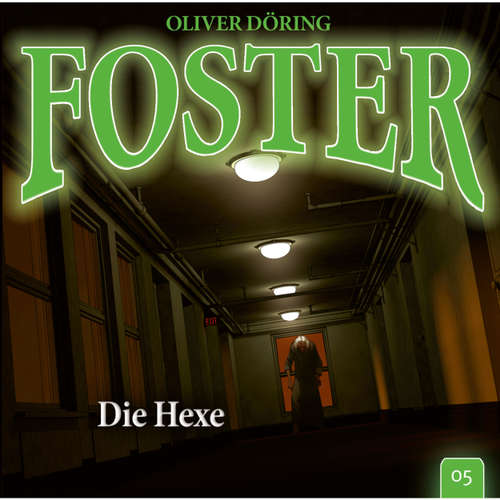Hoerbuch Foster, Folge 5: Die Hexe - Oliver Döring - Thomas Nero Wolff Hoerbuch Foster, Folge 5: Die Hexe - Oliver Döring - Thomas Nero Wolff