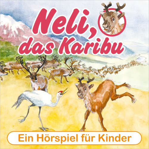 Hoerbuch Neli, das Karibu - Ein musikalisches Hörspielabenteuer für Kinder! - Peter Huber - Diverse Sprecher Hoerbuch Neli, das Karibu - Ein musikalisches Hörspielabenteuer für Kinder! - Peter Huber - Diverse Sprecher