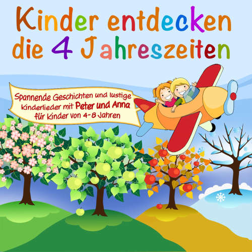 Hoerbuch Kinder entdecken ..., Folge 1: Die 4 Jahreszeiten - Peter Huber - Diverse Sprecher Hoerbuch Kinder entdecken ..., Folge 1: Die 4 Jahreszeiten - Peter Huber - Diverse Sprecher