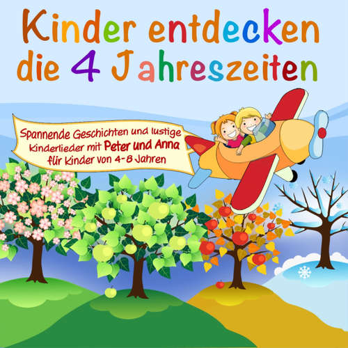 Hoerbuch Kinder entdecken ..., Folge 1: Die 4 Jahreszeiten - Peter Huber - Diverse Sprecher
