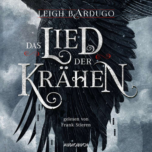 Hoerbuch Das Lied der Krähen - Leigh Bardugo - Frank Stieren Hoerbuch Das Lied der Krähen - Leigh Bardugo - Frank Stieren