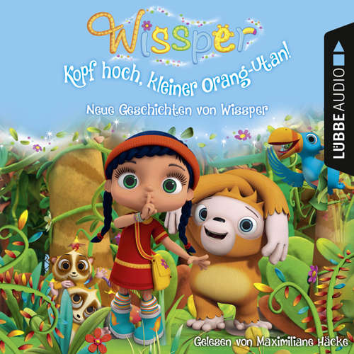Hoerbuch Wissper - Kopf hoch, kleiner Orang-Utan: Neue Geschichten von Wissper - Cornelia Neudert - Maximiliane Häcke Hoerbuch Wissper - Kopf hoch, kleiner Orang-Utan: Neue Geschichten von Wissper - Cornelia Neudert - Maximiliane Häcke