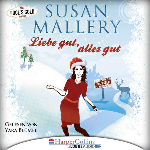 Hoerbuch Liebe gut, alles gut - Fool's Gold Novelle - Susan Mallery - Yara Blümel Hoerbuch Liebe gut, alles gut - Fool's Gold Novelle - Susan Mallery - Yara Blümel