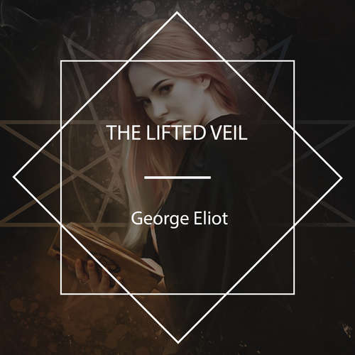 Audiobook The Lifted Veil - George Eliot - Bruce Pirie