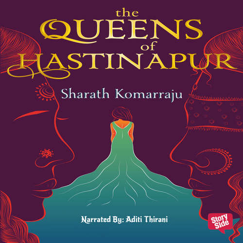 Audiobook Queens of Hastinapur - Sharath Komarraju - Aditi Thirani