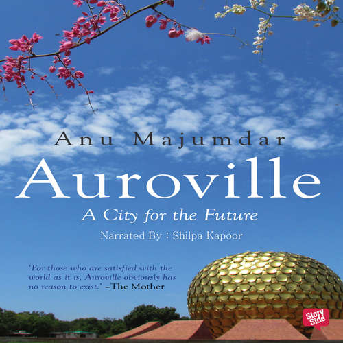 Audiobook Auroville, A City for the Future - Anu Majumdar - Shilpa Kapoor