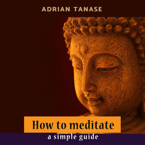 Audiobook How To Meditate - Adrian Tanase - Adrian Tanase