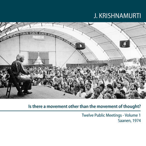 Audiobook Is there a movement other than the movement of thought? - Jiddu Krishnamurti - Jiddu Krishnamurti