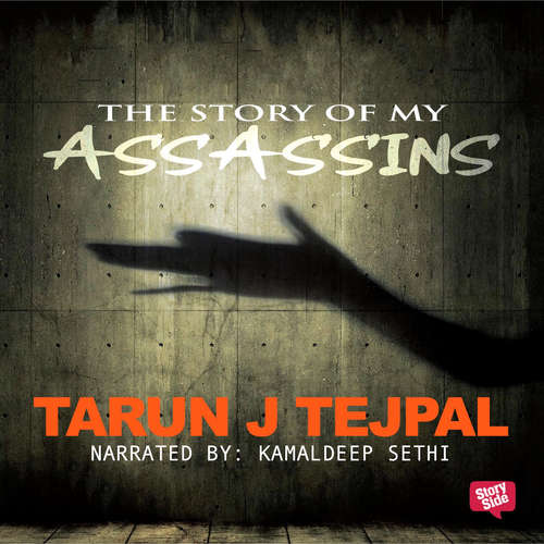 Audiobook The Story of My Assassins - Tarun Tejpal - Kamaldeep Sethi