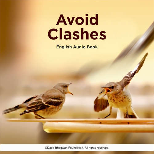 Audiobook Avoid Clashes - English Audio Book - Dada Bhagwan - Dada Bhagwan