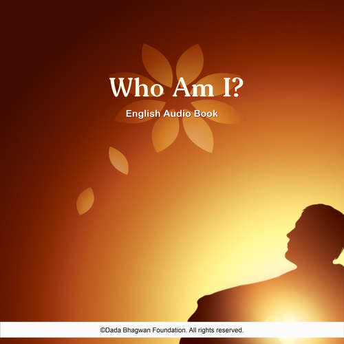 Audiobook Who Am I? - English Audio Book - Dada Bhagwan - Dada Bhagwan