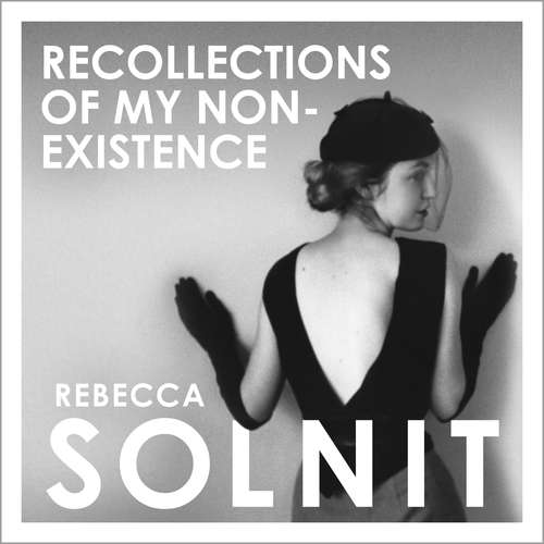 Audiobook Recollections of My Non-Existence - Rebecca Solnit - Rebecca Solnit