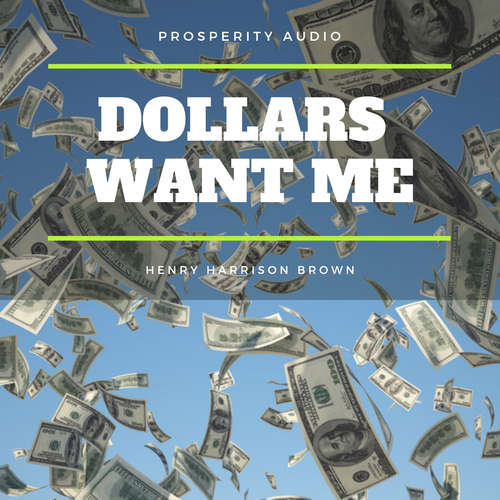 Audiobook Dollars Want Me: The New Road To Opulence - Henry Harrison Brown - Bill Cooper