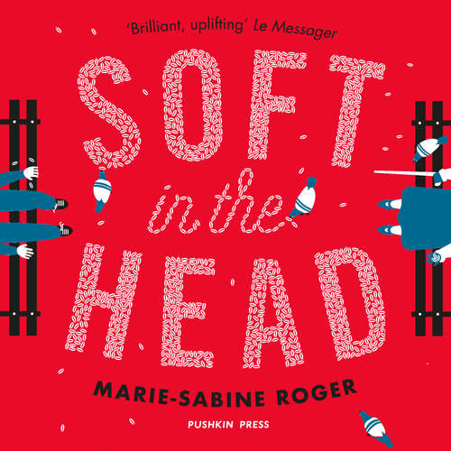 Audiobook Soft in the Head - Marie-Sabine Roger - Danny Sutcliffe