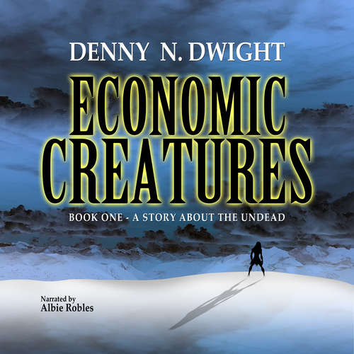 Audiobook Economic Creatures - Dennis Nowakowski - Albie Robles