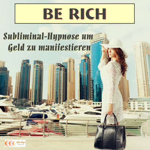 Audiobook Be rich - Subliminal-Hypnose um Geld zu manifestieren - Michael Bauer - Michael Bauer