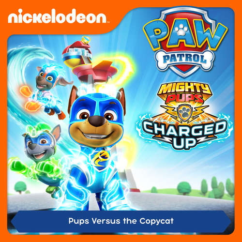 Audiobook Episode 07: Mighty Pups, Charged Up: Pups Versus the Copycat -  - Alex D `Attoma