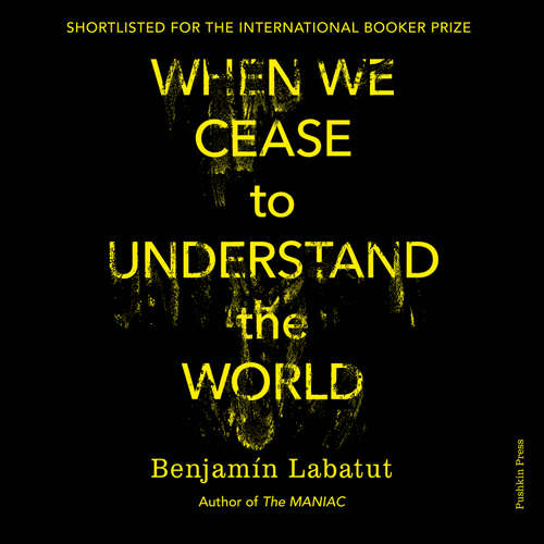 Audiobook When We Cease to Understand the World - Benjamín Labatut - Adam Barr