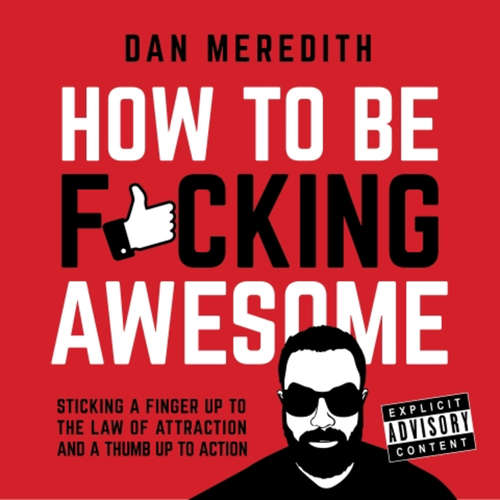 Audiobook How To Be F*cking Awesome - Dan Meredith - Dan Meredith
