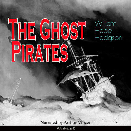 Audiobook The Ghost Pirates - Wiliiam Hope Hodgson - Arthur Vincet