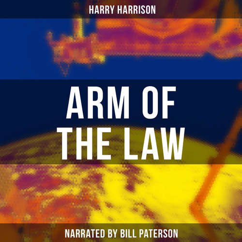 Audiobook Arm of the Law - Harry Harrison - Bill Paterson