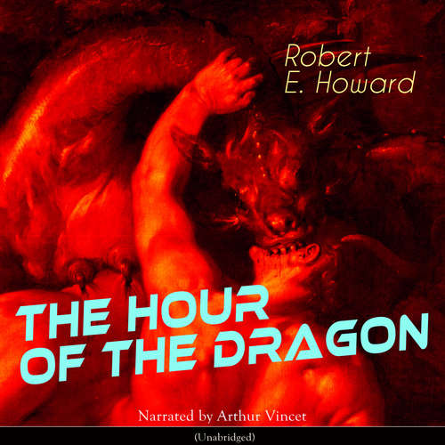 Audiobook The Hour of the Dragon - Robert E. Howard - Arthur Vincet