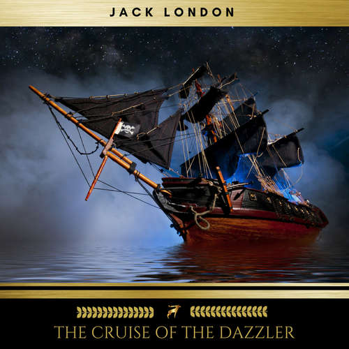 Audiobook The Cruise of the Dazzler - Jack London - John Huckins