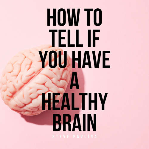 Audiobook How to Tell If You Have a Healthy Brain - Steve Pavlina - Florian Höper