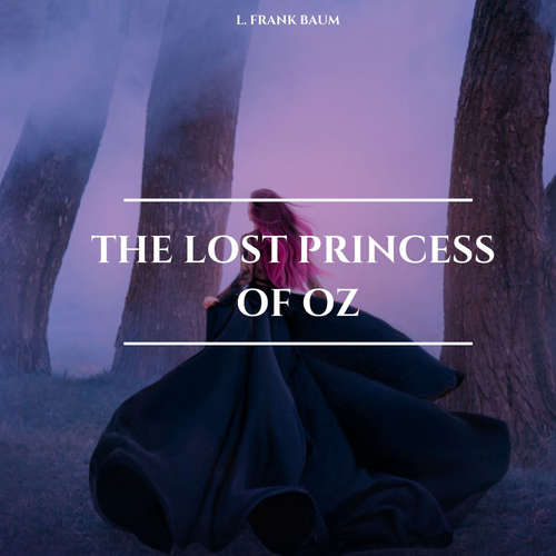 Audiobook The Lost Princess of Oz - L. Frank Baum - Charles Hubbell