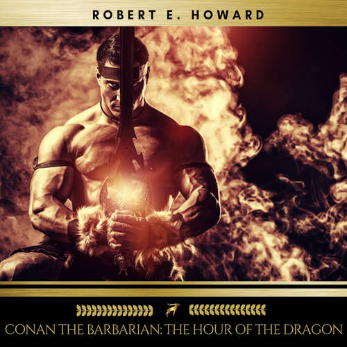 Audiobook Conan the Barbarian: The Hour of the Dragon - Robert E. Howard - Sean Murphy