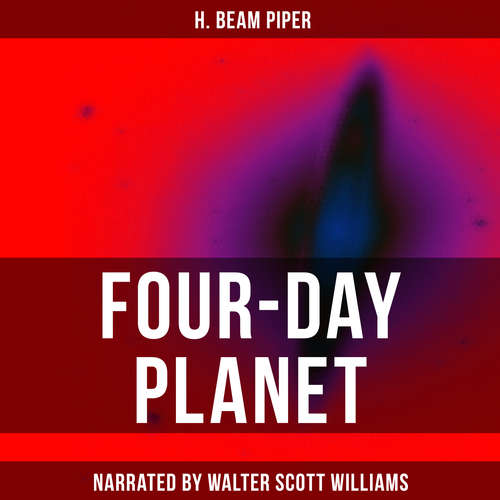 Audiobook Four-Day Planet - H. Beam Piper - Walter Scott Williams