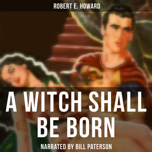 Audiobook A Witch Shall Be Born - Robert E. Howard - Bill Paterson
