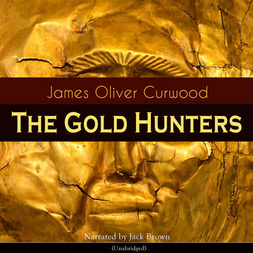 Audiobook The Gold Hunters - James Oliver Curwood - Jack Brown