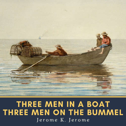 Audiobook Three Men in a Boat & Three Men on the Bummel - Jerome K. Jerome - Nick Bulka