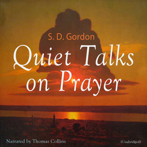 Audiobook Quiet Talks on Prayer - Samuel Dickey Gordon - Thomas Collins