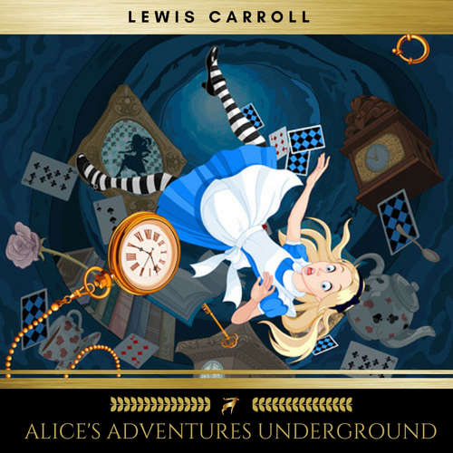 Audiobook Alice's Adventures Underground - Lewis Carroll - Brian Kelly