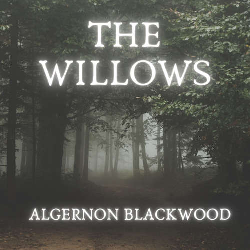 Audiobook The Willows - Algernon Blackwood - Phil Chenevert