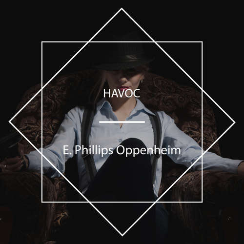 Audiobook Havoc - E. Phillips Oppenheim - Tom Weiss