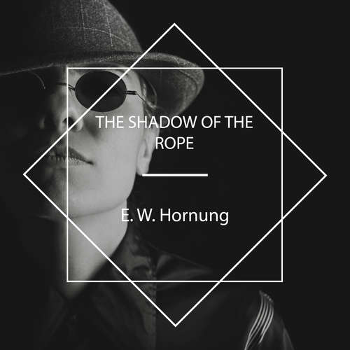 Audiobook The Shadow of the Rope - E. W. Hornung - Jacquerie