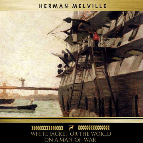 Audiobook White Jacket, or The World in a Man-of-War - Herman Melville - Josh Smith