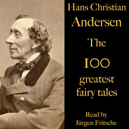 Audiobook The 100 greatest fairy tales by Hans Christian Andersen - Hans Christian Andersen - Jürgen Fritsche