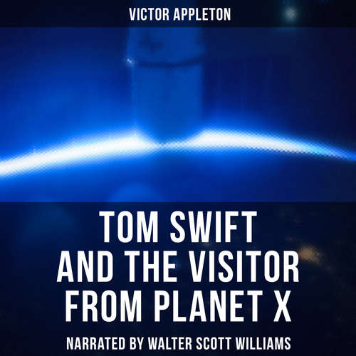 Audiobook Tom Swift and the Visitor From Planet X - Victor Appleton - Walter Scott Williams
