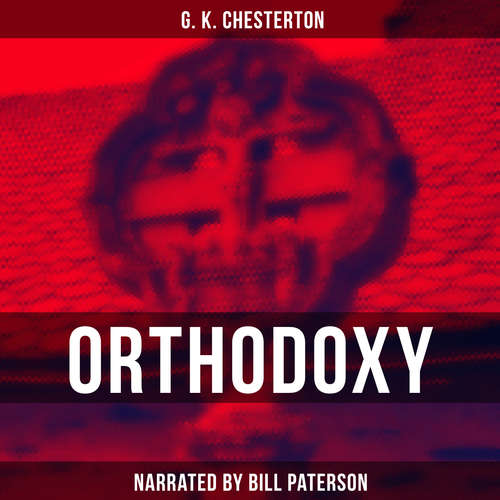 Audiobook Orthodoxy - G. K. Chesterton - Bill Paterson
