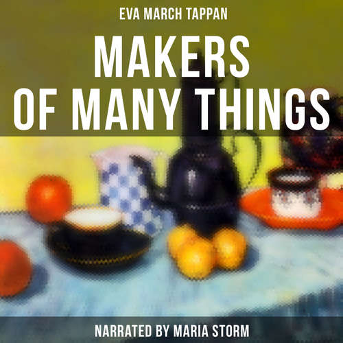 Audiobook Makers of Many Things - Eva March Tappan - Maria Storm