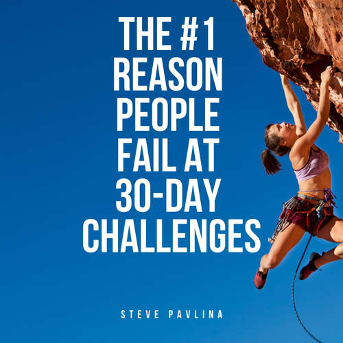 Audiobook The #1 Reason People Fail At 30-Day Challenges - Steve Pavlina - Florian Höper