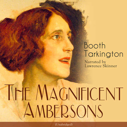 Audiobook The Magnificent Ambersons - Booth Tarkington - Lawrence Skinner