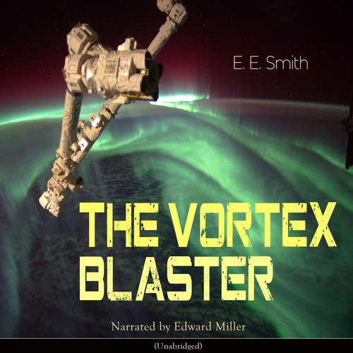Audiobook The Vortex Blaster - Edward Elmer Smith - Edward Miller